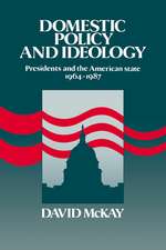 Domestic Policy and Ideology: Presidents and the American State, 1964–1987