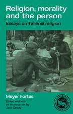 Religion, Morality and the Person: Essays on Tallensi Religion