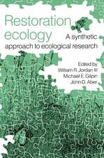 Restoration Ecology: A Synthetic Approach to Ecological Research