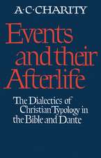 Events and Their Afterlife: The Dialectics of Christian Typology in the Bible and Dante