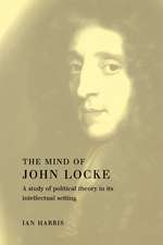 The Mind of John Locke: A Study of Political Theory in its Intellectual Setting