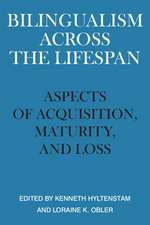 Bilingualism across the Lifespan: Aspects of Acquisition, Maturity and Loss