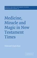 Medicine, Miracle and Magic in New Testament Times