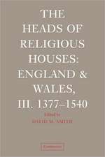 The Heads of Religious Houses: England and Wales, III. 1377–1540