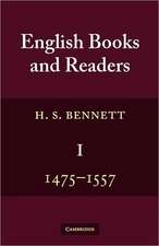 English Books and Readers 1475 to 1557: Being a Study in the History of the Book Trade from Caxton to the Incorporation of the Stationers' Company