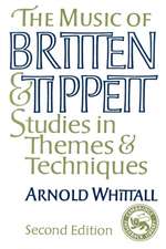 The Music of Britten and Tippett: Studies in Themes and Techniques