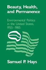 Beauty, Health, and Permanence: Environmental Politics in the United States, 1955–1985