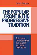 The Popular Front and the Progressive Tradition: Socialists, Liberals and the Quest for Unity, 1884–1939