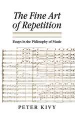 The Fine Art of Repetition: Essays in the Philosophy of Music