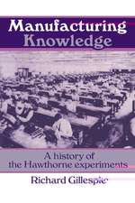 Manufacturing Knowledge: A History of the Hawthorne Experiments