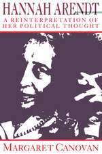 Hannah Arendt: A Reinterpretation of her Political Thought