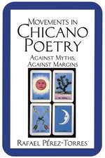 Movements in Chicano Poetry: Against Myths, against Margins