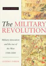 The Military Revolution: Military Innovation and the Rise of the West, 1500–1800