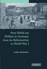 Poor Relief and Welfare in Germany from the Reformation to World War I