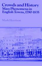 Crowds and History: Mass Phenomena in English Towns, 1790–1835