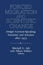 Forced Migration and Scientific Change: Emigré German-Speaking Scientists and Scholars after 1933