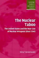 The Nuclear Taboo: The United States and the Non-Use of Nuclear Weapons Since 1945