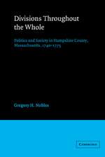 Divisions throughout the Whole: Politics and Society in Hampshire County, Massachusetts, 1740–1775