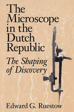 The Microscope in the Dutch Republic: The Shaping of Discovery