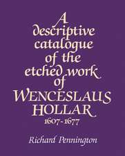 A Descriptive Catalogue of the Etched Work of Wenceslaus Hollar 1607–1677