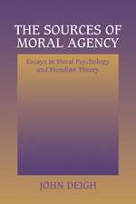 The Sources of Moral Agency: Essays in Moral Psychology and Freudian Theory