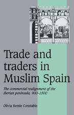 Trade and Traders in Muslim Spain: The Commercial Realignment of the Iberian Peninsula, 900–1500