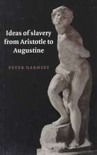 Ideas of Slavery from Aristotle to Augustine