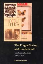 The Prague Spring and its Aftermath: Czechoslovak Politics, 1968–1970