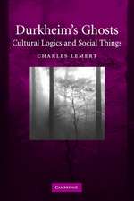 Durkheim's Ghosts: Cultural Logics and Social Things