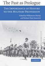 The Past as Prologue: The Importance of History to the Military Profession