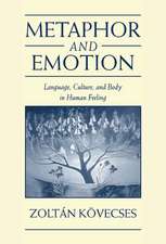 Metaphor and Emotion: Language, Culture, and Body in Human Feeling
