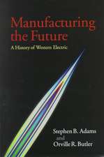 Manufacturing the Future: A History of Western Electric