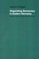 Organizing Democracy in Eastern Germany: Interest Groups in Post-Communist Society