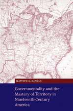 Governmentality and the Mastery of Territory in Nineteenth-Century America