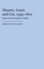 Theatre, Court and City, 1595–1610: Drama and Social Space in London