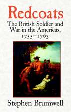 Redcoats: The British Soldier and War in the Americas, 1755–1763