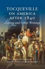 Tocqueville on America after 1840: Letters and Other Writings