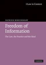 Freedom of Information: The Law, the Practice and the Ideal