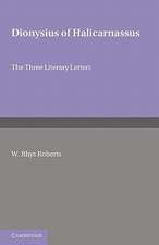 Dionysius of Halicarnasssus: The Three Literary Letters