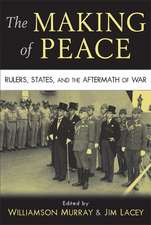 The Making of Peace: Rulers, States, and the Aftermath of War