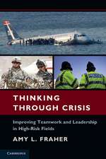 Thinking Through Crisis: Improving Teamwork and Leadership in High-Risk Fields