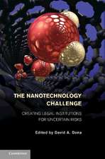 The Nanotechnology Challenge: Creating Legal Institutions for Uncertain Risks