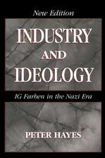 Industry and Ideology: I. G. Farben in the Nazi Era