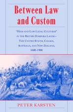 Between Law and Custom: 'High' and 'Low' Legal Cultures in the Lands of the British Diaspora - The United States, Canada, Australia, and New Zealand, 1600–1900