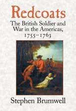 Redcoats: The British Soldier and War in the Americas, 1755–1763