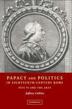 Papacy and Politics in Eighteenth-Century Rome: Pius VI and the Arts