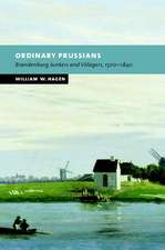 Ordinary Prussians: Brandenburg Junkers and Villagers, 1500–1840