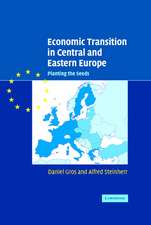 Economic Transition in Central and Eastern Europe: Planting the Seeds