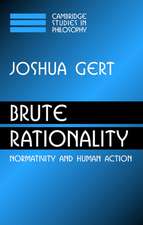 Brute Rationality: Normativity and Human Action