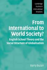 From International to World Society?: English School Theory and the Social Structure of Globalisation